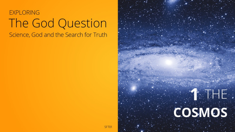 Exploring the God Question Episode 1: The Cosmos